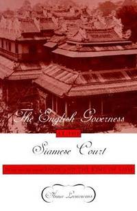The English Governess at the Siamese Court : Being Recollections of Six Years in the Royal Palace...