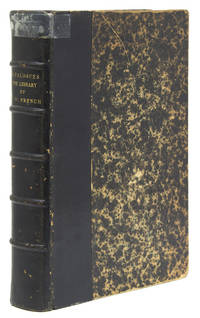 Catalogue of the Valuable Private Library of the late Frederick W. French, of Boston, member of the Grolier Club, Club of Odd Volumes, Rowfant Club, Caxton Club, etc. : magnificent collection of fine and rare books, many in sumptuous bindings by the finest binders of the world ... Cobden-Sanderson, Miss Prideaux, Roger de Coverley: to be sold by auction Tuesday, Wednesday, Thursday, April 23rd, 24th, 25th, 1901