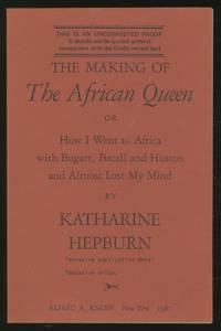 image of The Making of The African Queen or How I Went to Africa with Bogart, Bacall and Huston and Almost Lost My Mind