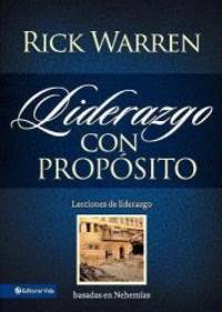 Liderazgo con propósito: Lecciones de liderazgo basadas en Nehemías (Spanish Edition)