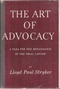 The Art of Advocacy: A Plea for the Renaissance of the Trial Lawyer by Lloyd Paul Stryker
- Hardcover
- 1954 2nd ptg.
- from Auldfarran Books, IOBA (SKU: 25076)