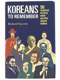 Koreans to Remember - Fifty famous people who helped shape Korea