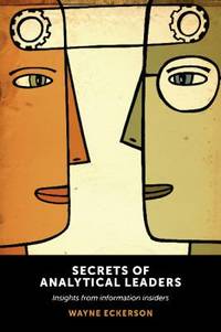 Secrets of Analytical Leaders : Insights from Information Insiders