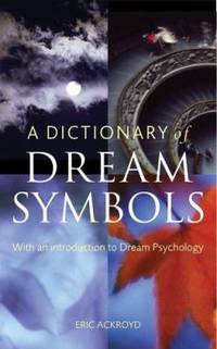 A Dictionary of Dream Symbols : With an Introduction to Dream Psychology
