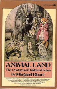 Animal Land.  The Creatures of Childrens Fiction by Margaret Blount - 1977