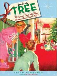 Under the Tree : The Toys and Treats That Made Christmas Special, 1930-1970