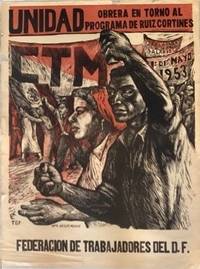 UNIDAD OBRERA EN TORNO AL PROGRAMA DE RUIZ CORTINES. FEDERACION DE TRABAJADORES DE D.F.