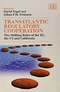 Transatlantic Regulatory Cooperation: The Shifting Roles of the Eu, the Us and California