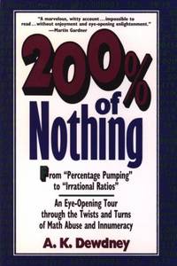 200% of Nothing : An Eye-Opening Tour Through the Twists and Turns of Math Abuse and Innumeracy