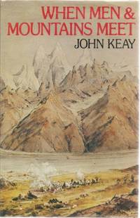 When Men and Mountains Meet: The Explorers of the Western Himalayas, 1820-75