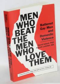 image of Men who beat the men who love them; battered gay men and domestic violence