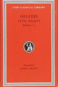 Aulus Gellius: Attic Nights, Volume I, Books 1-5 (Loeb Classical Library No. 195)