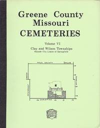 Greene County Missouri Cemeteries: Clay and Wilson Townships Outside City  Limits of Springfield