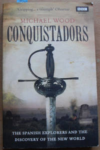 image of Conquistadors: The Spanish Explorers and the Discovery of the New World