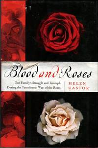 cover of Blood And Roses: One Family's Struggle And Triumph During The Tumultuous Wars Of The Roses
