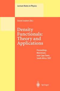 Density Functionals: Theory and Applications : Proceedings of the Tenth Chris Engelbrecht Summer...