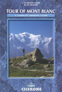 The Tour of Mont Blanc: A Complete Trekking Guide (Cicerone Mountain Walking S.) by Reynolds, Kev