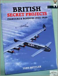 British Secret Projects: Fighters and Bombers 1935-1950