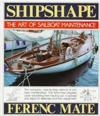 Shipshape: The Art of Sailboat Maintenance by Mate, Ferenc - 1986