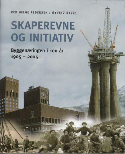 Skaperevne og initiativ. Byggnæringen i 100 år.…