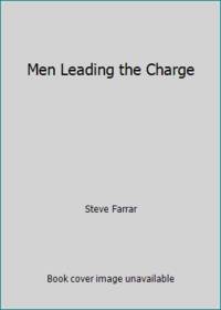 Men Leading the Charge by Steve Farrar - 2001