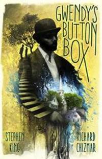 Gwendy&#039;s Button Box by Stephen King - 2017-05-30