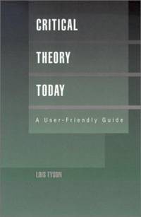 Critical Theory Today : A User-Friendly Guide