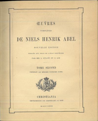 Oeuvres complètes de Niels Henrik Abel. Nouvelle édition. Publiée aux frais de l'état norvégien par MM. L. Sylow et S. Lie. Tome premier contenant les mémoires publiés par Abel. Tome second contenant les mémoires posthumes d'Abel. I-II. (photo 3)
