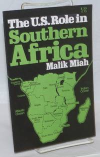 The U.S. role in Southern Africa by Malik Miah - 1973 - from Bolerium Books Inc., ABAA/ILAB (SKU: 80338)