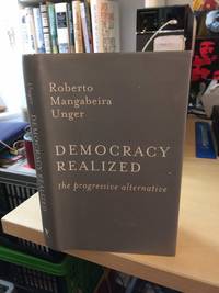 Democracy Realized. The Progressive Alternative de Roberto Mangabeira Unger - 1998