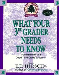What Your Third Grader Needs to Know: Fundamentals of a Good Third-Grade Education (The Core...