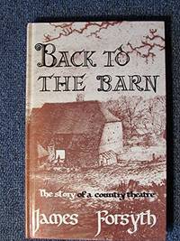 Back to the Barn The Story of a Country Theatre
