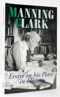 Manning Clark Essays on His Place in History