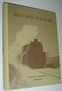 Blucher (Saskatchewan) Builders: Blucher Community 1900-1982 (Local History)