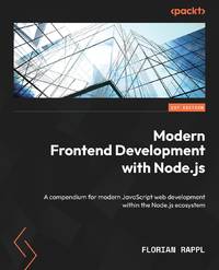 Modern Frontend Development with Node.js: A compendium for modern JavaScript web development...