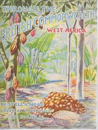 Through the British Commonwealth: West Africa by Stella Mead - Paperback - from Lazy Letters Books (SKU: 23770)