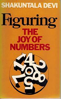 Figuring: The Joy of Numbers by Devi, Shakuntala - 1977