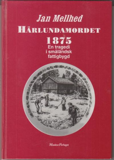 Härlundamordet 1875. En tragedi i småländsk…