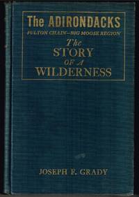 The Adirondacks; Fulton Chain-Big Moose Region: The Story of a Wilderness