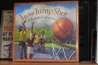 J is for Jump Shot; A Basketball Alphabet