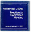 World Peace Council Presidential Committee Meetings. Athens, May 18-21, 1976
