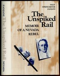 The Unspiked Rail: Memoir of a Nevada Rebel