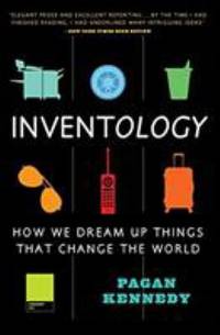 Inventology : How We Dream Up Things That Change the World