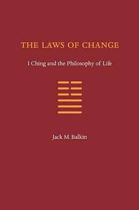 The Laws of Change: I Ching and the Philosophy of Life