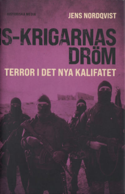 IS-KRIGARNAS DRÖM. Terror i det nya kalifatet.