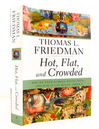 Hot, Flat, and Crowded: Why We Need a Green Revolution--and How It Can Renew America by THOMAS L FRIEDMAN - Hardcover - 2008 - from The Parnassus BookShop (SKU: 022984)
