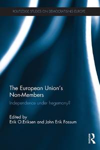 The European Union's Non-Members: Independence under hegemony?