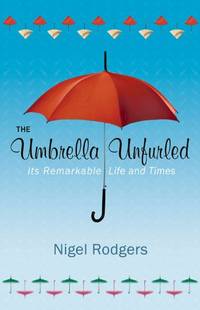 The Umbrella Unfurled: It's Remarkable Life and Times