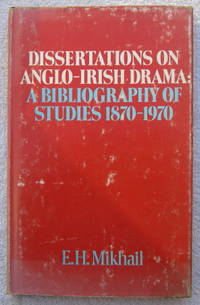 Dissertations on Anglo-Irish Drama: A Bibliography of Studies 1870-1970