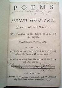 POEMS OF HENRY HOWARD,Earl of Surrey. Who Flourish'd in the Reign of Henry the Eighth. Printed from a Correct Copy. With the Poems of Sir Thomas Wiat, and others his Famous Contemporaries. To which are added some Memoirs of his Life and Writings by HOWARD.HENRY,Earl Of Surrey.; WIAT.Sir THOMAS